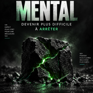 MENTAL — Devenir plus difficile à arrêter